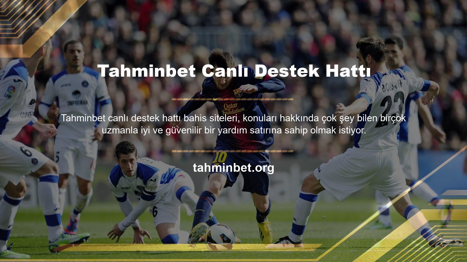 Bu nedenle, Tahminbet bahisleri genellikle canlı bir destek hattına ihtiyaç duyar